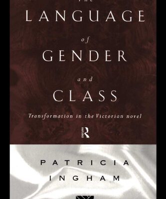 خرید و دانلود نسخه کامل کتاب The Language Of Gender And Class: Transformation in the Victorian Novel