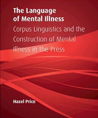 خرید و دانلود نسخه کامل کتاب The Language of Mental Illness: Corpus Linguistics and the Construction of Mental Illness in the Press