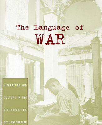 خرید و دانلود نسخه کامل کتاب The Language of War: Literature and Culture in the U.S. from the Civil War through World War II
