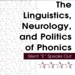 خرید و دانلود نسخه کامل کتاب The Linguistics, Neurology, and Politics of Phonics: Silent ‘E’ Speaks Out
