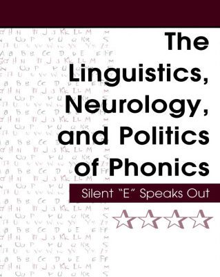 خرید و دانلود نسخه کامل کتاب The Linguistics, Neurology, and Politics of Phonics: Silent ‘E’ Speaks Out