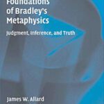 خرید و دانلود نسخه کامل کتاب The Logical Foundations of Bradley’s Metaphysics: Judgment, Inference, and Truth
