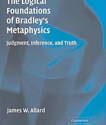 خرید و دانلود نسخه کامل کتاب The Logical Foundations of Bradley’s Metaphysics: Judgment, Inference, and Truth
