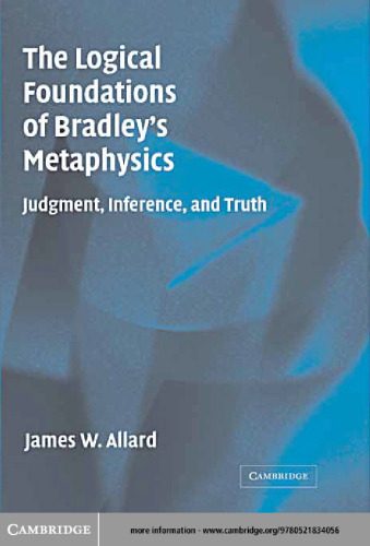 خرید و دانلود نسخه کامل کتاب The Logical Foundations of Bradley’s Metaphysics: Judgment, Inference, and Truth_68b2e9f678072.jpeg خرید و دانلود نسخه کامل کتاب The Logical Foundations of Bradley’s Metaphysics: Judgment, Inference, and Truth