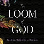 خرید و دانلود نسخه کامل کتاب The Loom of God: Tapestries of Mathematics and Mysticism