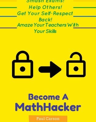 خرید و دانلود نسخه کامل کتاب The Math-Hacker Book: Shortcut Your Way To Maths Success – The Only Truly Painless Way To Learn And Unlock Maths