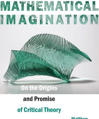 خرید و دانلود نسخه کامل کتاب The Mathematical Imagination: On the Origins and Promise of Critical Theory