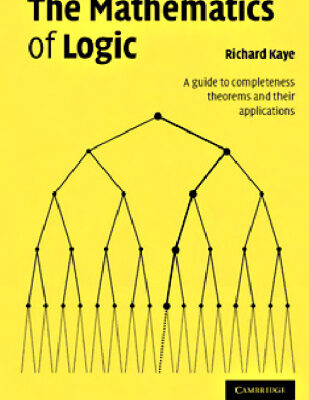 خرید و دانلود نسخه کامل کتاب The Mathematics of Logic. A guide to completeness theorems and their applications