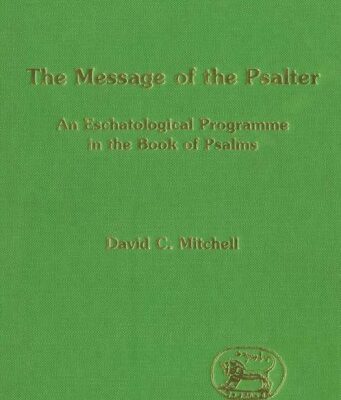 خرید و دانلود نسخه کامل کتاب The Message of the Psalter: An Eschatological Programme in the Book of Psalms (JSOT Supplement Series)