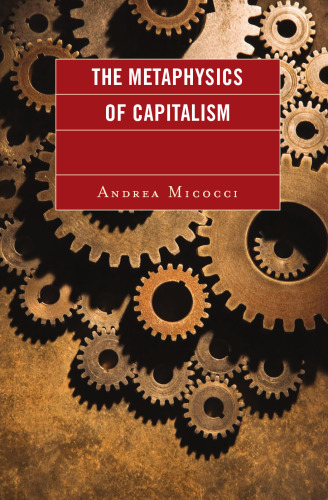 خرید و دانلود نسخه کامل کتاب The Metaphysics of Capitalism_68b314a8a4517.jpeg خرید و دانلود نسخه کامل کتاب The Metaphysics of Capitalism