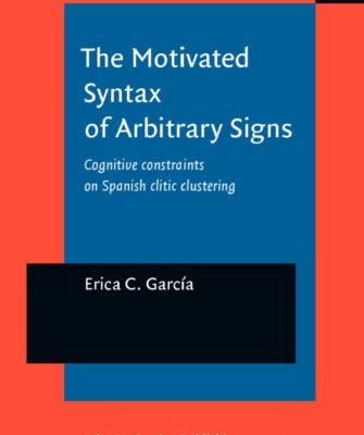 خرید و دانلود نسخه کامل کتاب The Motivated Syntax of Arbitrary Signs: Cognitive Constraints on Spanish Clitic Clustering