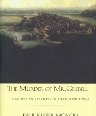 خرید و دانلود نسخه کامل کتاب The Murder of Mr. Grebell: Madness and Civility in an English Town