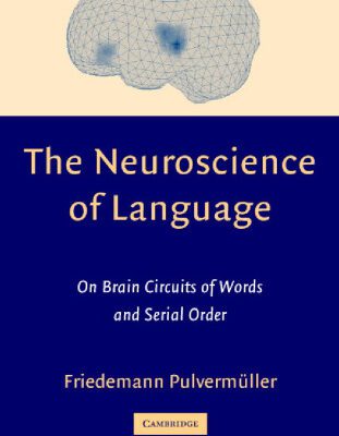 خرید و دانلود نسخه کامل کتاب The Neuroscience of Language: On Brain Circuits of Words and Serial Order