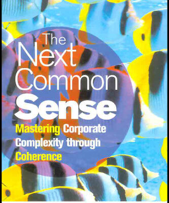 خرید و دانلود نسخه کامل کتاب The Next Common Sense: Mastering Corporate Complexity Through Coherence