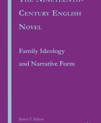 خرید و دانلود نسخه کامل کتاب The Nineteenth-Century English Novel: Family Ideology and Narrative Form