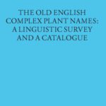 خرید و دانلود نسخه کامل کتاب The Old English Complex Plant Names: A Linguistic Survey and a Catalogue