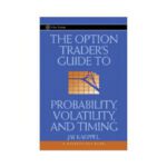 خرید و دانلود نسخه کامل کتاب The Option Trader’s Guide To Probability, Volatility And Timing
