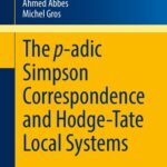 خرید و دانلود نسخه کامل کتاب The p-adic Simpson Correspondence and Hodge-Tate Local Systems