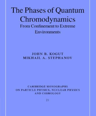 خرید و دانلود نسخه کامل کتاب The Phases of Quantum Chromodynamics : From Confinement to Extreme Environments (Cambridge Monographs on Particle Physics, Nuclear Physics and Cosmology)
