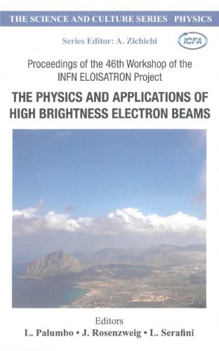 خرید و دانلود نسخه کامل کتاب The Physics And Applications Of High Brightness Electron Beams: Proceedings of the 46th Workshop of the Infn Eloisatron Project, Erice, Italy, 9-14 October … (The Science and Culture Series: Physics)_68b38c53e1dfa.jpeg خرید و دانلود نسخه کامل کتاب The Physics And Applications Of High Brightness Electron Beams: Proceedings of the 46th Workshop of the Infn Eloisatron Project, Erice, Italy, 9-14 October … (The Science and Culture Series: Physics)