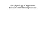 خرید و دانلود نسخه کامل کتاب The physiology of aggression: towards understanding violence