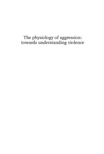 خرید و دانلود نسخه کامل کتاب The physiology of aggression: towards understanding violence_68b3a15f396e8.jpeg خرید و دانلود نسخه کامل کتاب The physiology of aggression: towards understanding violence