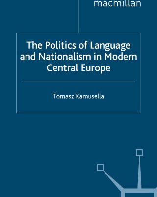 خرید و دانلود نسخه کامل کتاب The Politics of Language and Nationalism in Modern Central Europe