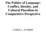 خرید و دانلود نسخه کامل کتاب The Politics of Language: Conflict, Identity, and Cultural Pluralism in Comparative Perspective