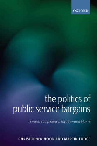خرید و دانلود نسخه کامل کتاب The Politics of Public Service Bargains: Reward, Competency, Loyalty – and Blame_68b463d411727.jpeg خرید و دانلود نسخه کامل کتاب The Politics of Public Service Bargains: Reward, Competency, Loyalty – and Blame