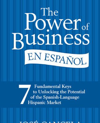 خرید و دانلود نسخه کامل کتاب The Power of Business en Espanol: 7 Fundamental Keys to Unlocking the Potential of the Spanish-Language Hispanic Market