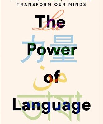خرید و دانلود نسخه کامل کتاب The Power of Language: How the Codes We Use to Think, Speak, and Live Transform Our Minds