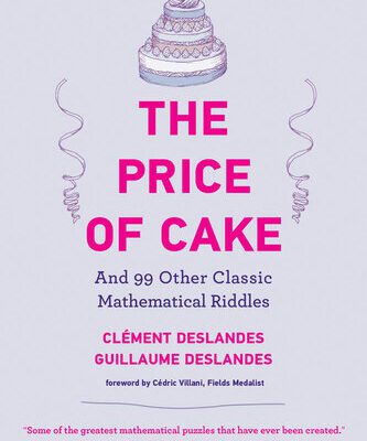 خرید و دانلود نسخه کامل کتاب The Price of Cake: And 99 Other Classic Mathematical Riddles