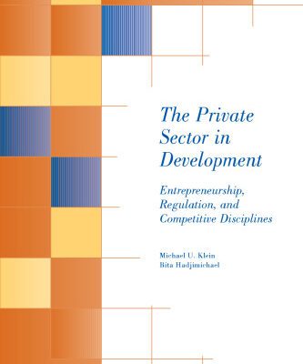 خرید و دانلود نسخه کامل کتاب The Private Sector in Development: Entrepreneurship, Regulation, and Competitive Disciplines