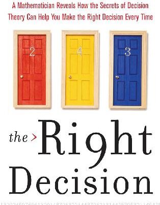 خرید و دانلود نسخه کامل کتاب The Right Decision: A Mathematician Reveals How the Secrets of Decision Theory