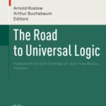 خرید و دانلود نسخه کامل کتاب The Road to Universal Logic: Festschrift for 50th Birthday of Jean-Yves Béziau  Volume I