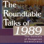 خرید و دانلود نسخه کامل کتاب The Roundtable Talks of 1989: The Genesis of Hungarian Democracy : Analysis and Documents