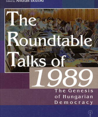 خرید و دانلود نسخه کامل کتاب The Roundtable Talks of 1989: The Genesis of Hungarian Democracy : Analysis and Documents