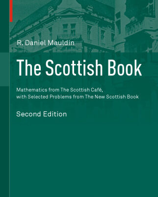 خرید و دانلود نسخه کامل کتاب The Scottish Book: Mathematics from The Scottish Café, with Selected Problems from The New Scottish Book