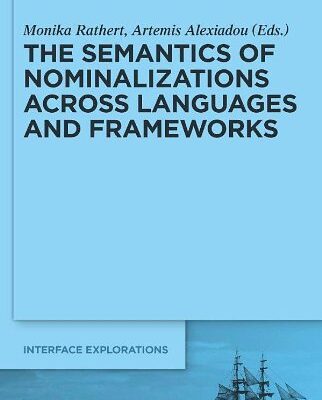 خرید و دانلود نسخه کامل کتاب The Semantics of Nominalizations across Languages and Frameworks (Interface Explorations 22)