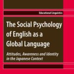 خرید و دانلود نسخه کامل کتاب The Social Psychology of English as a Global Language: Attitudes, Awareness and Identity in the Japanese Context