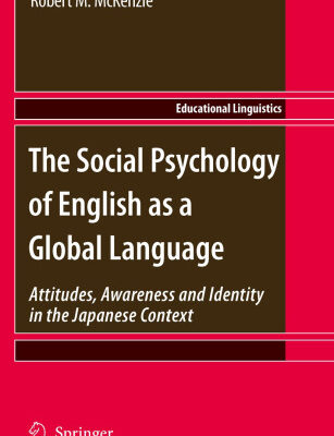 خرید و دانلود نسخه کامل کتاب The Social Psychology of English as a Global Language: Attitudes, Awareness and Identity in the Japanese Context