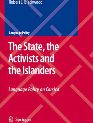 خرید و دانلود نسخه کامل کتاب The State, the Activists and the Islanders: Language Policy on Corsica