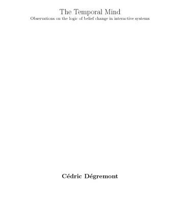 خرید و دانلود نسخه کامل کتاب The Temporal Mind: Observations on the logic of belief change in interactive systems [PhD Thesis]