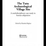 خرید و دانلود نسخه کامل کتاب The Tutu Archaeological Village Site: A Multi-disciplinary Case Study in Human Adaptation