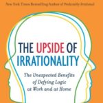خرید و دانلود نسخه کامل کتاب The Upside of Irrationality: The Unexpected Benefits of Defying Logic at Work and at Home