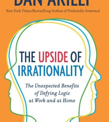 خرید و دانلود نسخه کامل کتاب The Upside of Irrationality: The Unexpected Benefits of Defying Logic at Work and at Home