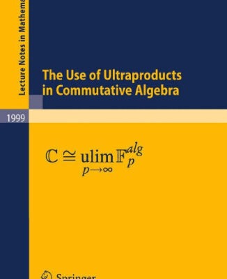 خرید و دانلود نسخه کامل کتاب The Use of Ultraproducts in Commutative Algebra
