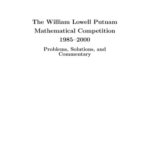 خرید و دانلود نسخه کامل کتاب The William Lowell Putnam Mathematical Competition 1985-2000:  Problems, Solutions, and Commentary