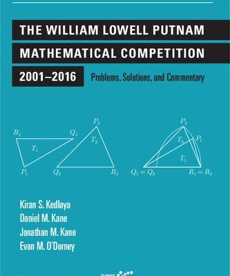 خرید و دانلود نسخه کامل کتاب The William Lowell Putnam Mathematical Competition 2001-2016: Problems, Solutions, and Commentary