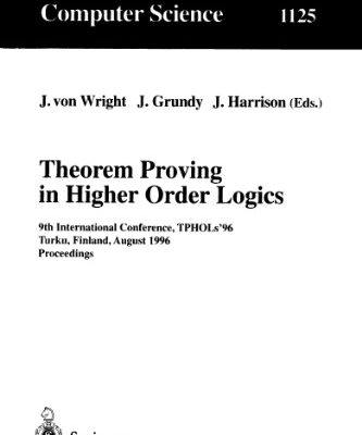 خرید و دانلود نسخه کامل کتاب Theorem Proving in Higher Order Logics: 9th International Conference, TPHOLs’96 Turku, Finland, August 26–30, 1996 Proceedings